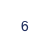   6  