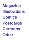 Magazine-
Illustrations
Comics
Postcards
Cartoons
Other
